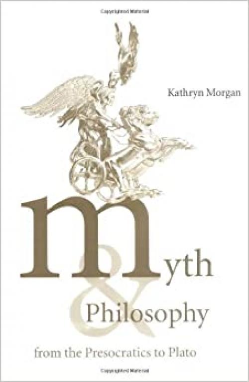  Myth and Philosophy from the Presocratics to Plato 