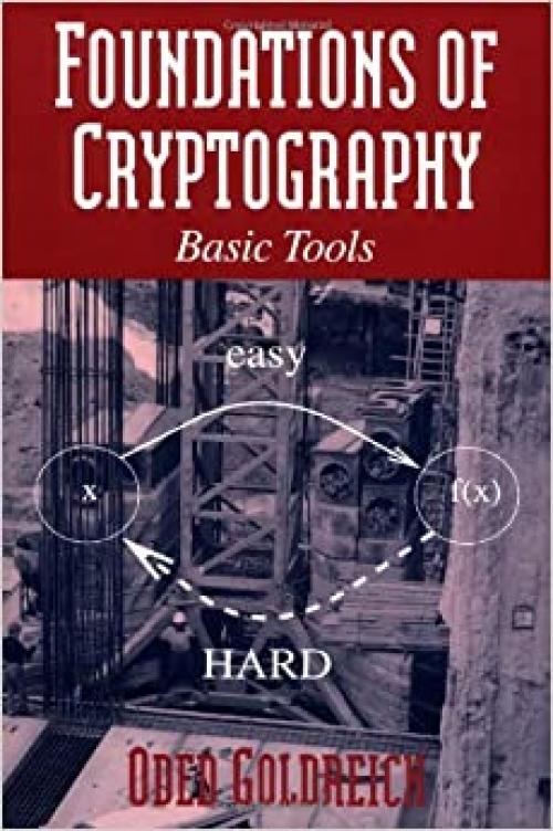  Foundations of Cryptography: Volume 1, Basic Tools (Vol 1) 