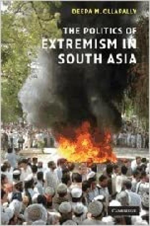  The Politics of Extremism in South Asia 