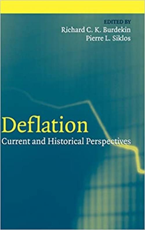  Deflation: Current and Historical Perspectives (Studies in Macroeconomic History) 