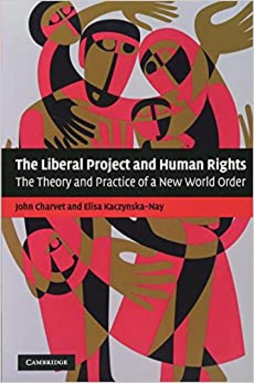  The Liberal Project and Human Rights: The Theory and Practice of a New World Order 