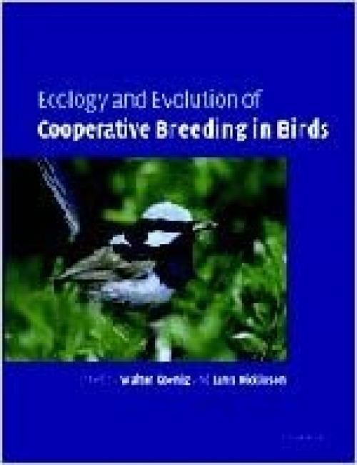  Ecology and Evolution of Cooperative Breeding in Birds 