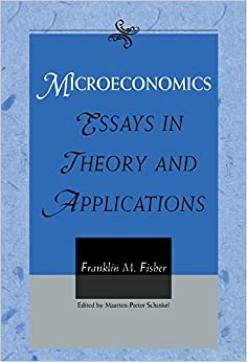  Microeconomics: Essays in Theory and Applications 