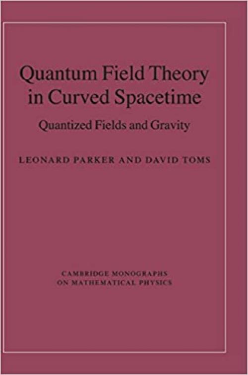  Quantum Field Theory in Curved Spacetime: Quantized Fields and Gravity (Cambridge Monographs on Mathematical Physics) 