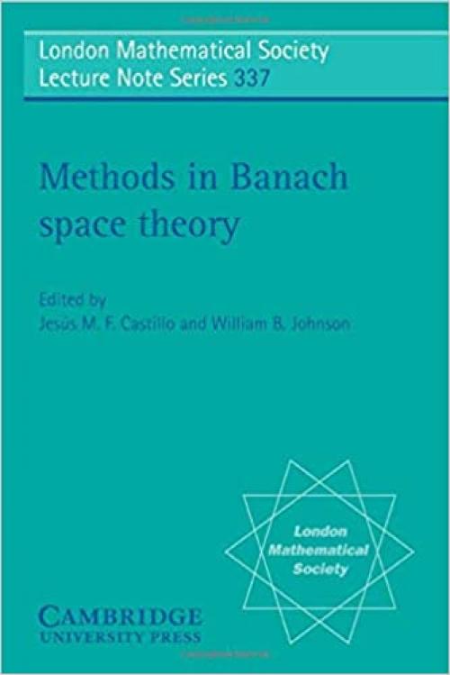  Methods in Banach Space Theory (London Mathematical Society Lecture Note Series, Series Number 337) 