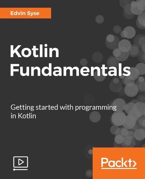 Oreilly - Kotlin Fundamentals - 9781788477260