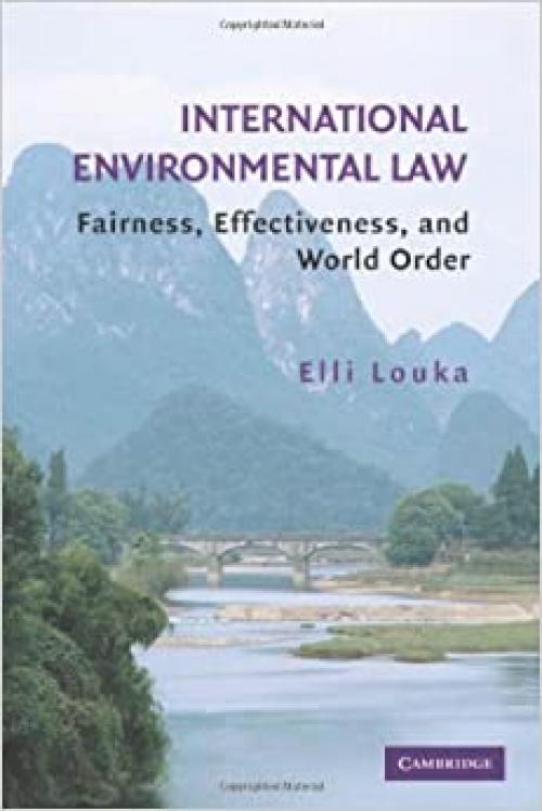  International Environmental Law: Fairness, Effectiveness, and World Order 