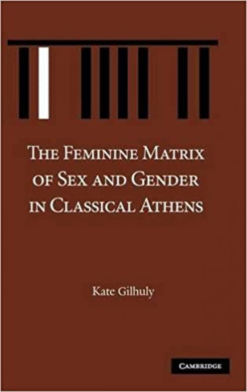  The Feminine Matrix of Sex and Gender in Classical Athens 