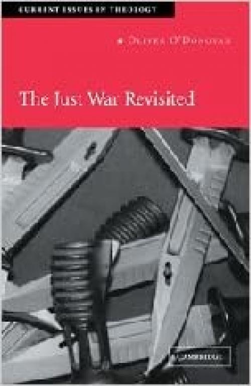  The Just War Revisited (Current Issues in Theology, Series Number 2) 