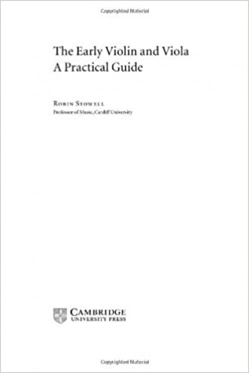  The Early Violin and Viola: A Practical Guide (Cambridge Handbooks to the Historical Performance of Music) 