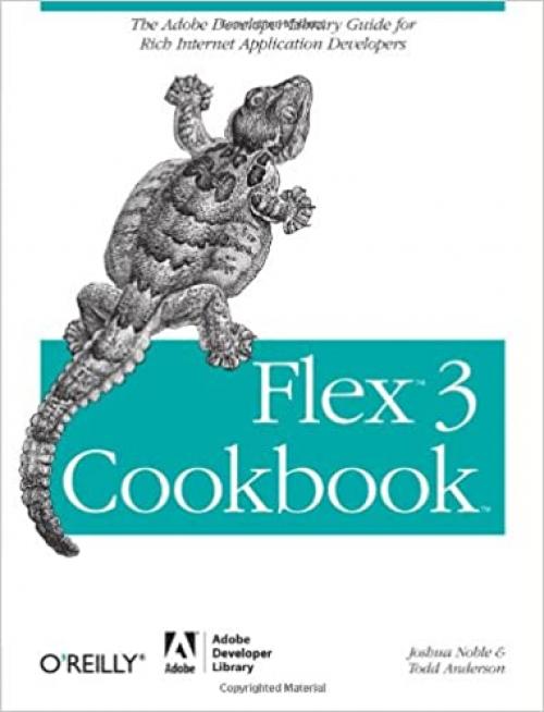  Flex 3 Cookbook: Code-Recipes, Tips, and Tricks for RIA Developers (Adobe Developer Library) 