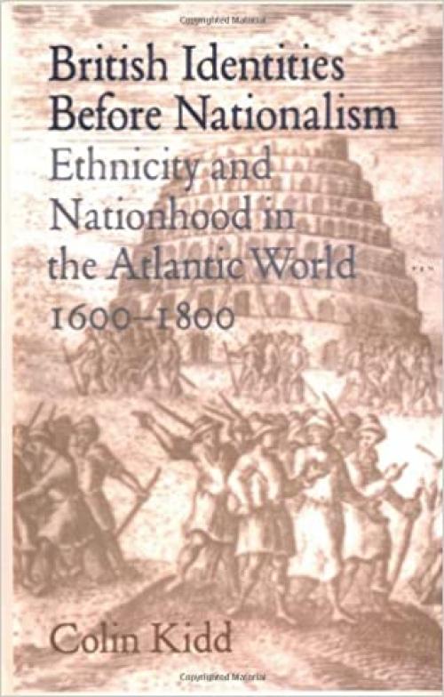  British Identities before Nationalism: Ethnicity and Nationhood in the Atlantic World, 1600-1800 