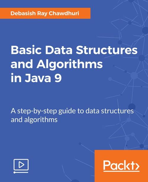 Oreilly - Basic Data Structures and Algorithms in Java 9 - 9781788477451