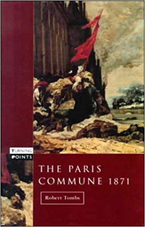  The Paris Commune 1871 (Turning Points) 