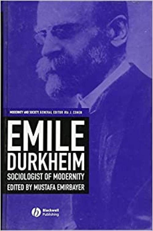  Emile Durkheim: Sociologist of Modernity (Modernity and Society) 