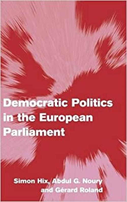  Democratic Politics in the European Parliament (Themes in European Governance) 