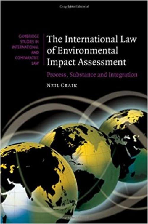  The International Law of Environmental Impact Assessment: Process, Substance and Integration (Cambridge Studies in International and Comparative Law) 