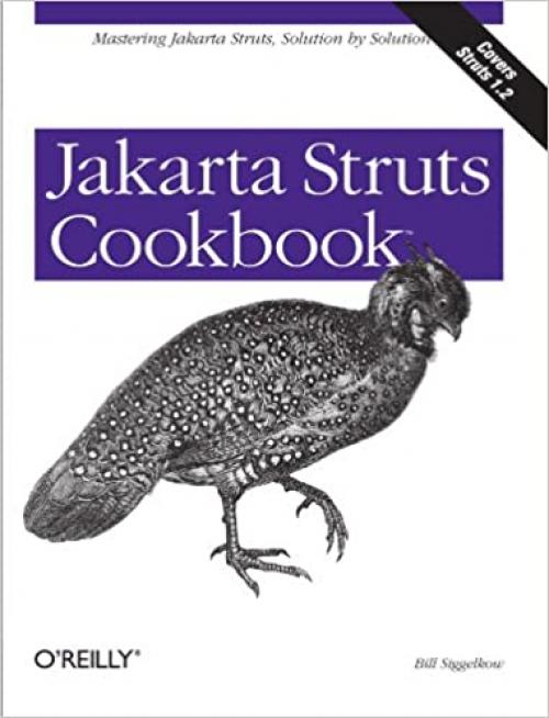  Jakarta Struts Cookbook: Mastering Jakarta Struts, Solution by Solution 