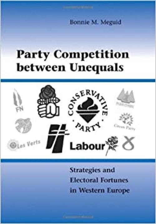  Party Competition between Unequals: Strategies and Electoral Fortunes in Western Europe (Cambridge Studies in Comparative Politics) 