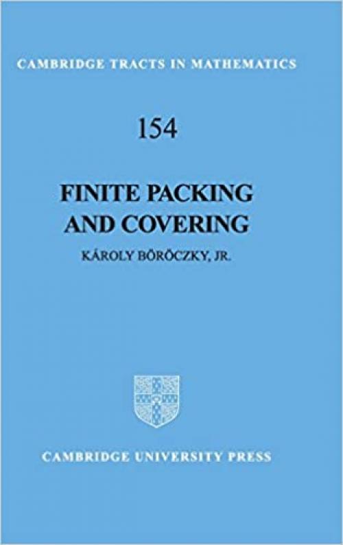  Finite Packing and Covering (Cambridge Tracts in Mathematics, Series Number 154) 