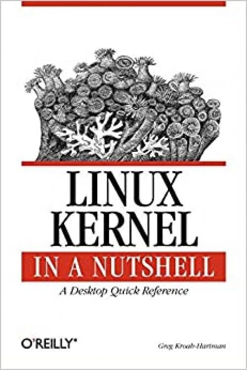  Linux Kernel in a Nutshell: A Desktop Quick Reference (In a Nutshell (O'Reilly)) 