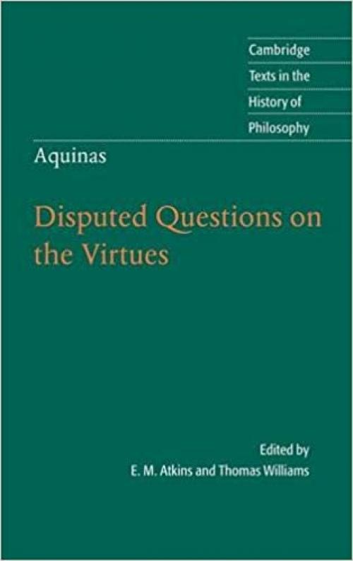  Thomas Aquinas: Disputed Questions on the Virtues (Cambridge Texts in the History of Philosophy) 