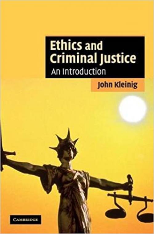  Ethics and Criminal Justice: An Introduction (Cambridge Applied Ethics) 