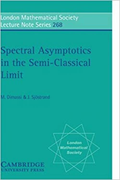  Spectral Asymptotics in the Semi-Classical Limit (London Mathematical Society Lecture Note Series) 