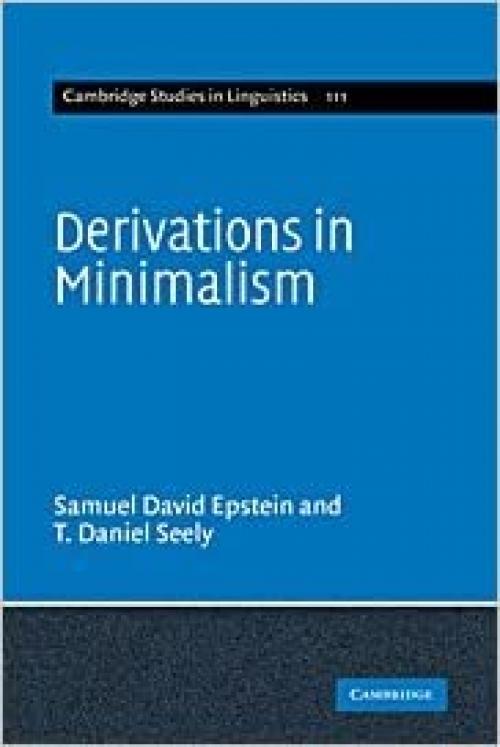  Derivations in Minimalism (Cambridge Studies in Linguistics, Series Number 111) 