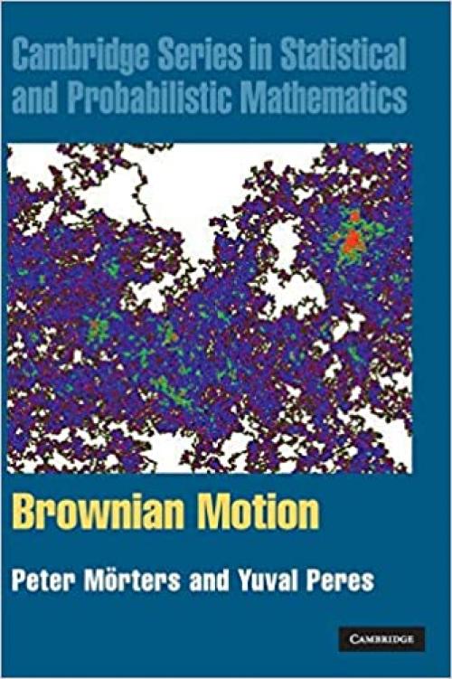  Brownian Motion (Cambridge Series in Statistical and Probabilistic Mathematics) 