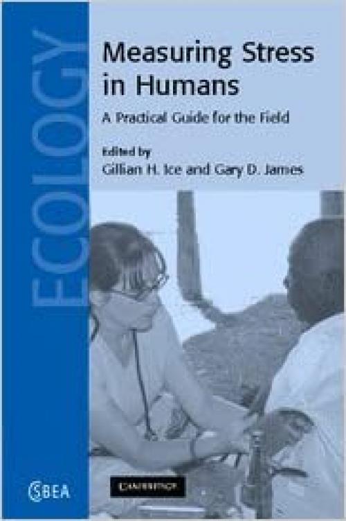  Measuring Stress in Humans: A Practical Guide for the Field (Cambridge Studies in Biological and Evolutionary Anthropology) 