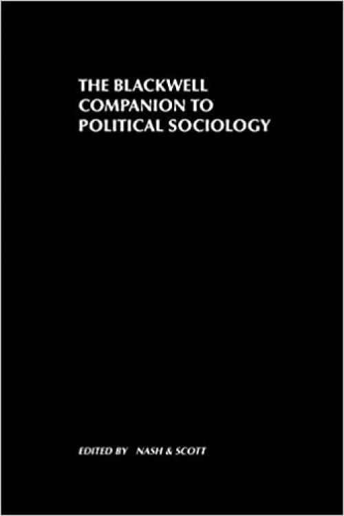  The Blackwell Companion to Political Sociology (Wiley Blackwell Companions to Sociology) 