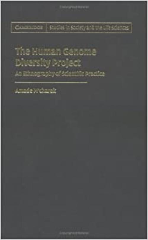  The Human Genome Diversity Project: An Ethnography of Scientific Practice (Cambridge Studies in Society and the Life Sciences) 