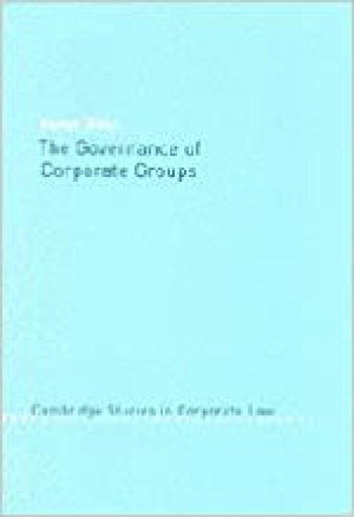  The Governance of Corporate Groups (Cambridge Studies in Corporate Law) 