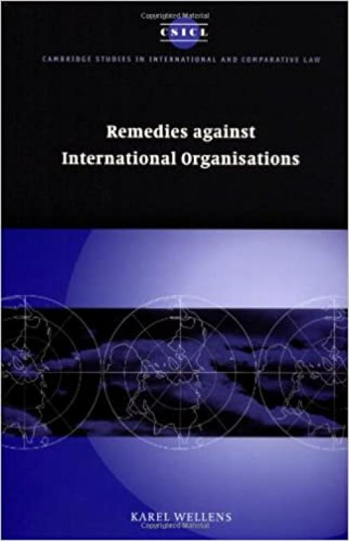  Remedies against International Organisations (Cambridge Studies in International and Comparative Law, Series Number 21) 