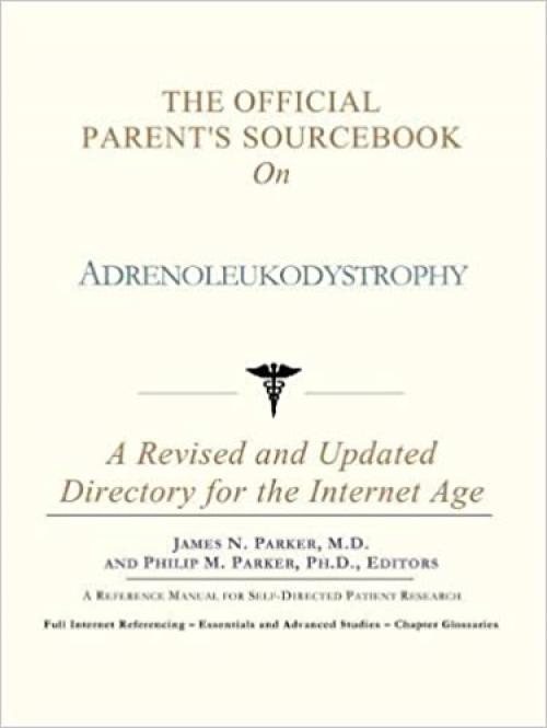  The Official Parent's Sourcebook on Adrenoleukodystrophy: A Revised and Updated Directory for the Internet Age 