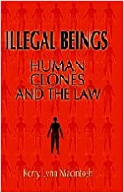  Illegal Beings: Human Clones and the Law 