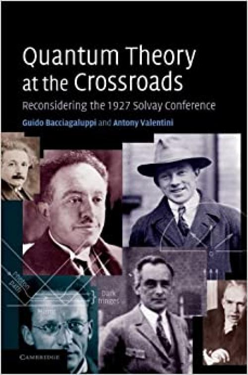  Quantum Theory at the Crossroads: Reconsidering the 1927 Solvay Conference 