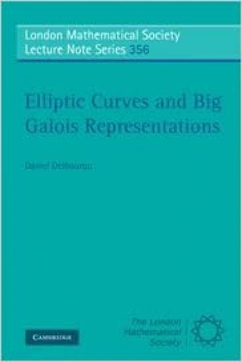  Elliptic Curves and Big Galois Representations (London Mathematical Society Lecture Note Series) 