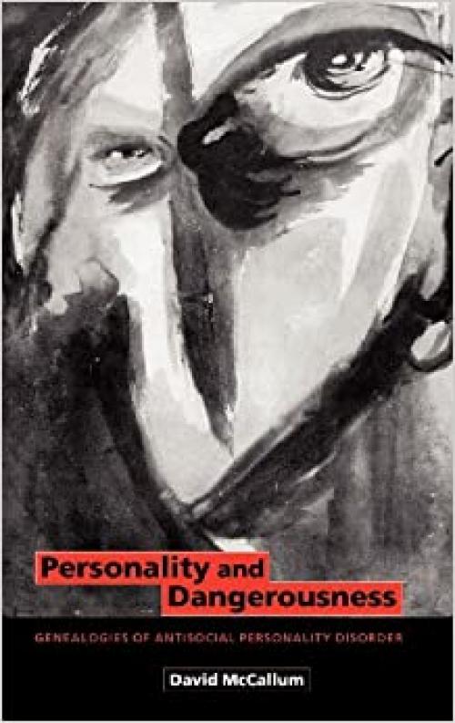  Personality and Dangerousness: Genealogies of Antisocial Personality Disorder 