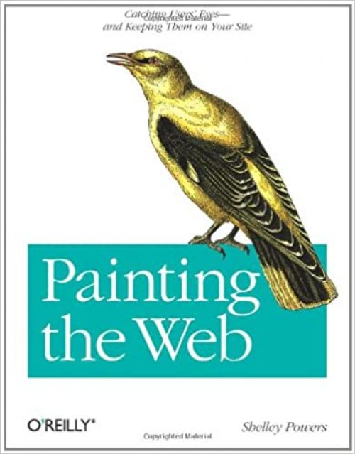  Painting the Web: Catching the User's Eyes - and Keeping Them on Your Site 