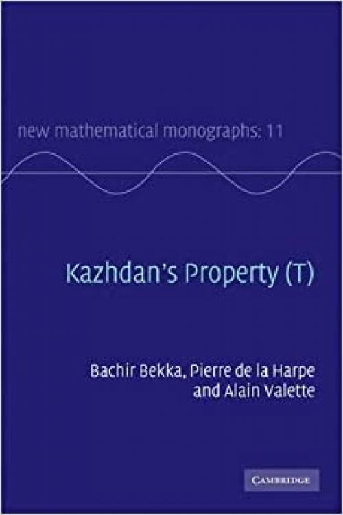  Kazhdan's Property (T) (New Mathematical Monographs) 