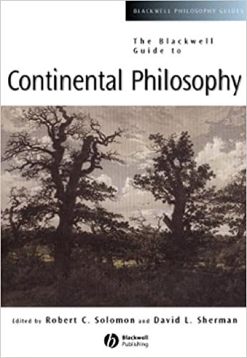  The Blackwell Guide to Continental Philosophy (Blackwell Philosophy Guides) 