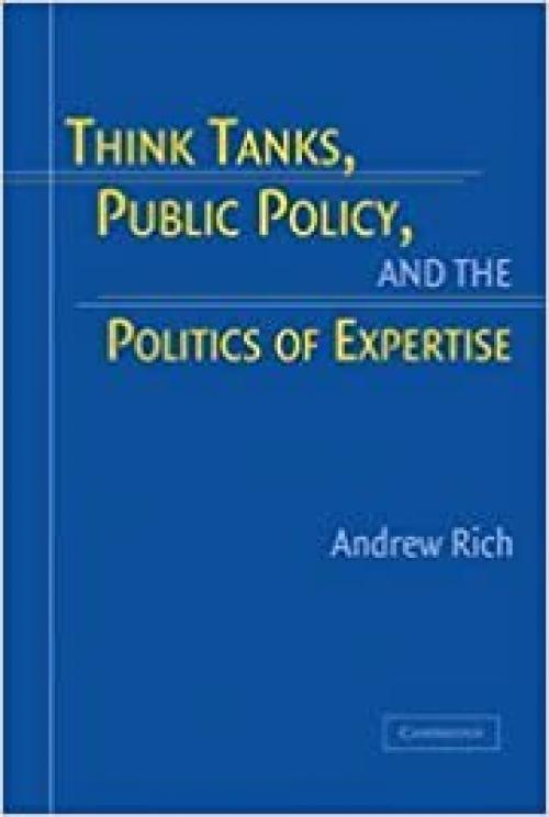  Think Tanks, Public Policy, and the Politics of Expertise 