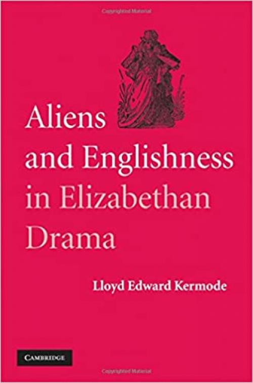  Aliens and Englishness in Elizabethan Drama 