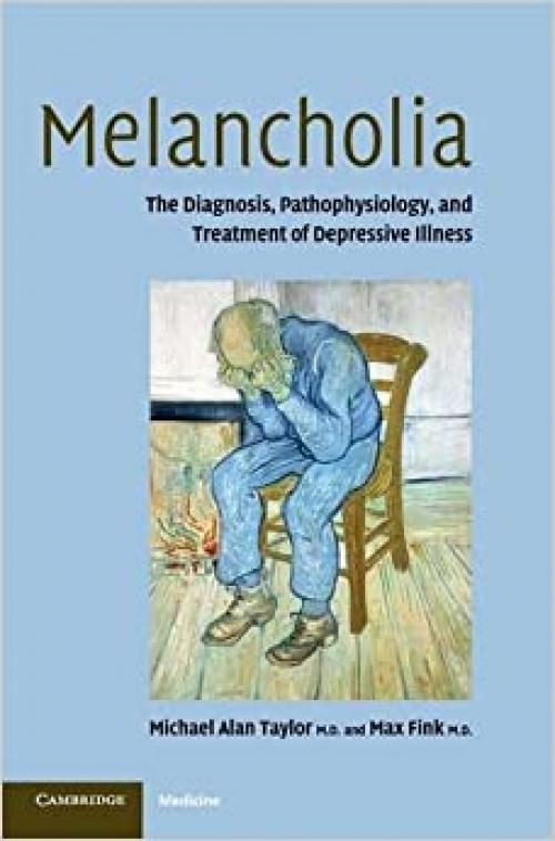  Melancholia: The Diagnosis, Pathophysiology and Treatment of Depressive Illness 