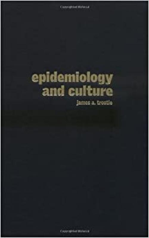  Epidemiology and Culture (Cambridge Studies in Medical Anthropology, Series Number 13) 