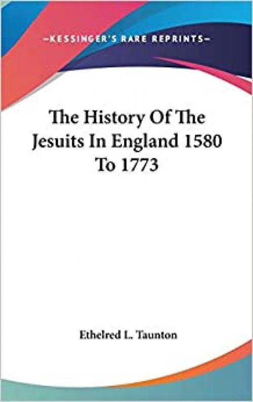  The History Of The Jesuits In England 1580 To 1773 