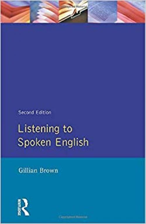  Listening to Spoken English (Applied Linguistics and Language Study) 