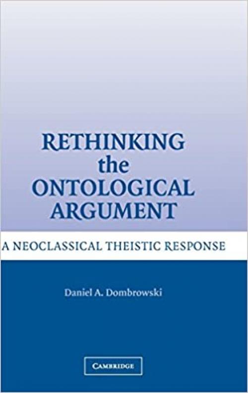  Rethinking the Ontological Argument: A Neoclassical Theistic Response 